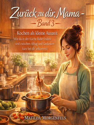 cover image of Zurück zu dir, Mama--Kochen als kleine Auszeit